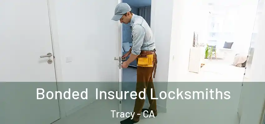  Bonded Insured Locksmiths Tracy - CA