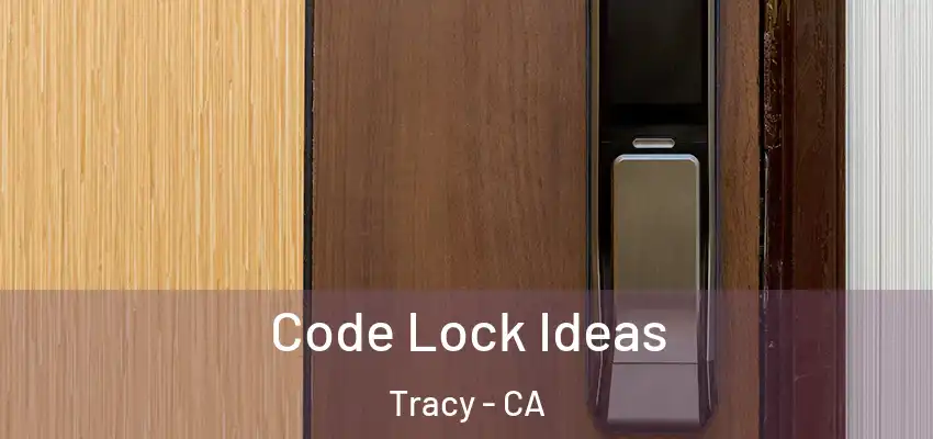  Code Lock Ideas Tracy - CA