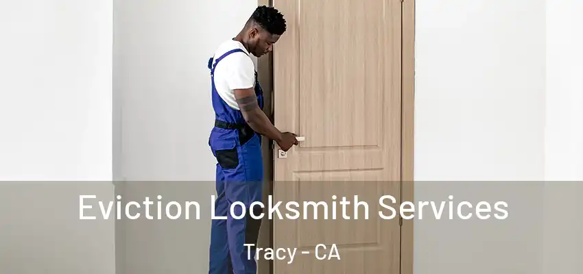  Eviction Locksmith Services Tracy - CA