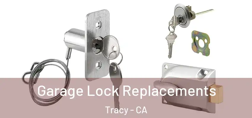  Garage Lock Replacements Tracy - CA