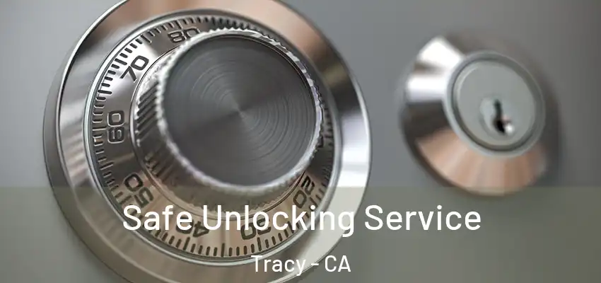  Safe Unlocking Service Tracy - CA